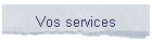 Vos services