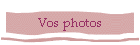 Vos photos